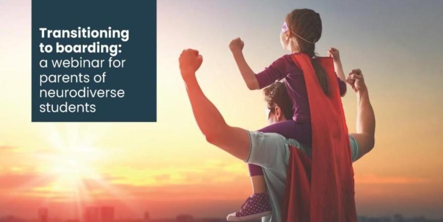 Transitioning to Boarding: a webinar for parents of neurodiverse students